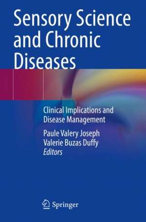 Sensory Science and Chronic Diseases: Clinical Implications and Disease Management de Paule Valery Joseph