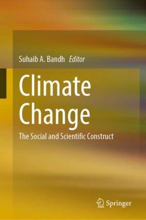 Climate Change: The Social and Scientific Construct de Suhaib A. Bandh