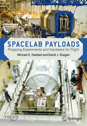 Spacelab Payloads: Prepping Experiments and Hardware for Flight de Michael E. Haddad