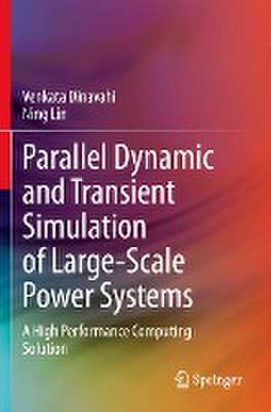 Parallel Dynamic and Transient Simulation of Large-Scale Power Systems: A High Performance Computing Solution de Venkata Dinavahi