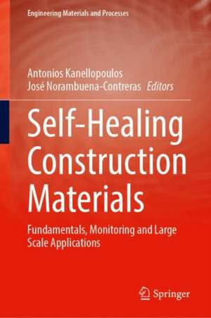 Self-Healing Construction Materials: Fundamentals, Monitoring and Large Scale Applications de Antonios Kanellopoulos