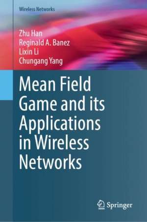 Mean Field Game and its Applications in Wireless Networks de Reginald A. Banez