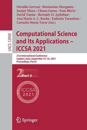 Computational Science and Its Applications – ICCSA 2021: 21st International Conference, Cagliari, Italy, September 13–16, 2021, Proceedings, Part II de Osvaldo Gervasi