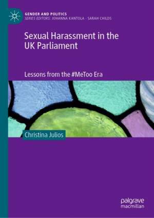 Sexual Harassment in the UK Parliament: Lessons from the #MeToo Era de Christina Julios