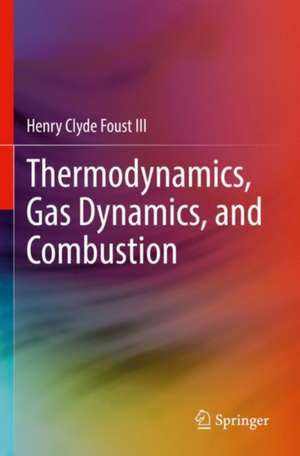 Thermodynamics, Gas Dynamics, and Combustion de Henry Clyde Foust III