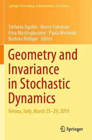 Geometry and Invariance in Stochastic Dynamics: Verona, Italy, March 25-29, 2019 de Stefania Ugolini