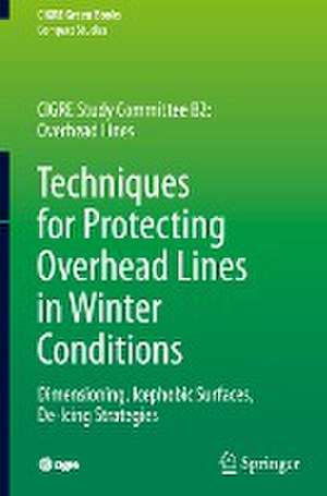 Techniques for Protecting Overhead Lines in Winter Conditions: Dimensioning, Icephobic Surfaces, De-Icing Strategies de Masoud Farzaneh