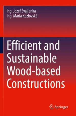 Efficient and Sustainable Wood-based Constructions de Ing. Jozef Švajlenka