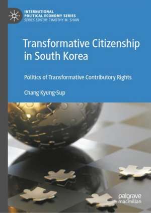 Transformative Citizenship in South Korea: Politics of Transformative Contributory Rights de Chang Kyung-Sup