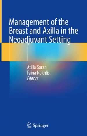 Management of the Breast and Axilla in the Neoadjuvant Setting de Atilla Soran