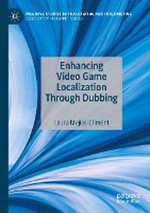 Enhancing Video Game Localization Through Dubbing de Laura Mejías-Climent