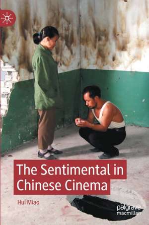 The Sentimental in Chinese Cinema de Hui Miao