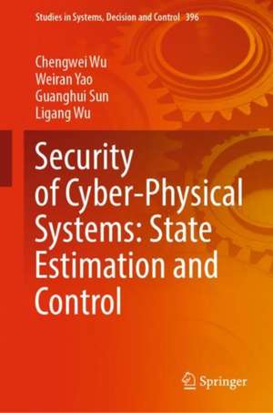 Security of Cyber-Physical Systems: State Estimation and Control de Chengwei Wu