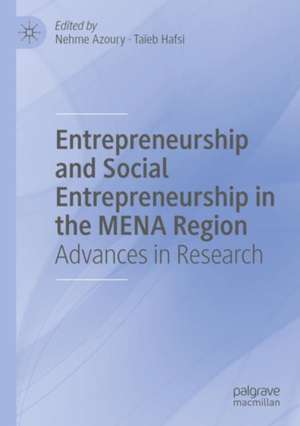 Entrepreneurship and Social Entrepreneurship in the MENA Region: Advances in Research de Nehme Azoury