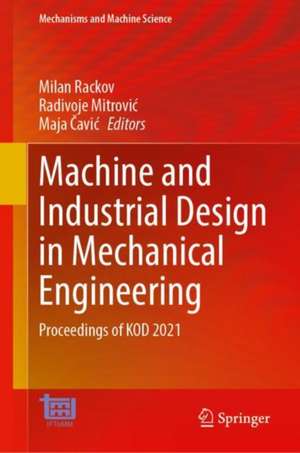 Machine and Industrial Design in Mechanical Engineering: Proceedings of KOD 2021 de Milan Rackov