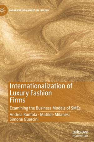 Internationalization of Luxury Fashion Firms: Examining the Business Models of SMEs de Andrea Runfola