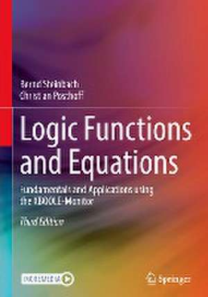 Logic Functions and Equations: Fundamentals and Applications using the XBOOLE-Monitor de Bernd Steinbach