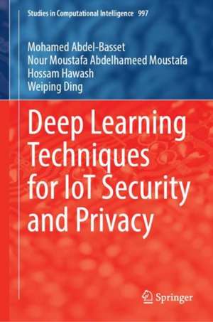 Deep Learning Techniques for IoT Security and Privacy de Mohamed Abdel-Basset