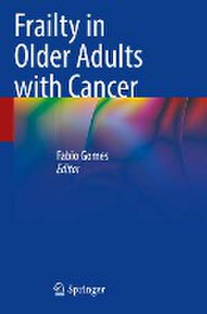 Frailty in Older Adults with Cancer de Fabio Gomes