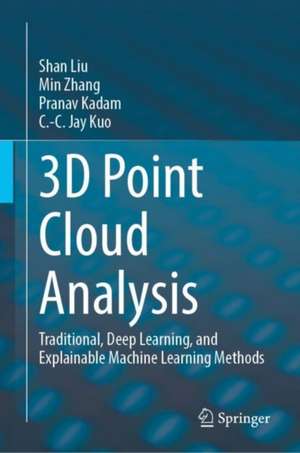 3D Point Cloud Analysis: Traditional, Deep Learning, and Explainable Machine Learning Methods de Shan Liu