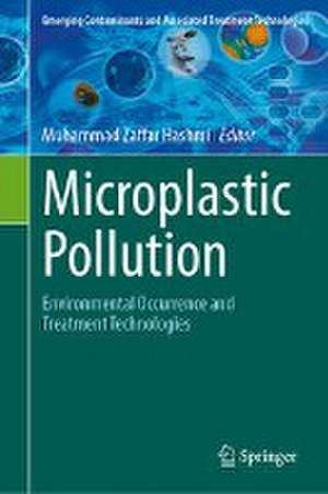 Microplastic Pollution: Environmental Occurrence and Treatment Technologies de Muhammad Zaffar Hashmi