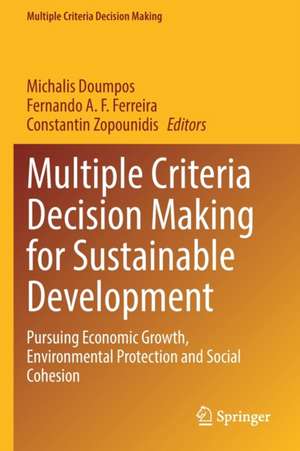 Multiple Criteria Decision Making for Sustainable Development: Pursuing Economic Growth, Environmental Protection and Social Cohesion de Michalis Doumpos