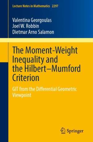 The Moment-Weight Inequality and the Hilbert–Mumford Criterion: GIT from the Differential Geometric Viewpoint de Valentina Georgoulas