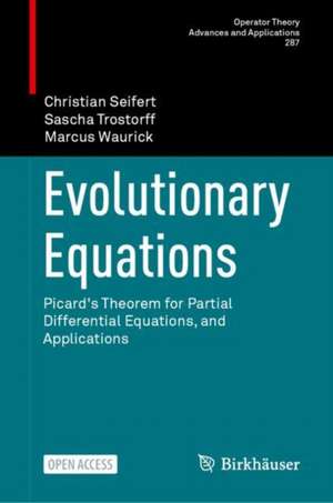 Evolutionary Equations: Picard's Theorem for Partial Differential Equations, and Applications de Christian Seifert