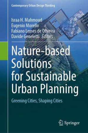 Nature-based Solutions for Sustainable Urban Planning: Greening Cities, Shaping Cities de Israa H. Mahmoud