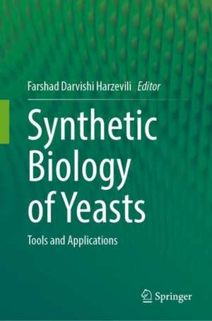 Synthetic Biology of Yeasts: Tools and Applications de Farshad Darvishi Harzevili