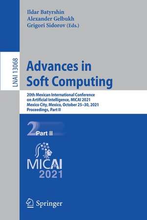 Advances in Soft Computing: 20th Mexican International Conference on Artificial Intelligence, MICAI 2021, Mexico City, Mexico, October 25–30, 2021, Proceedings, Part II de Ildar Batyrshin