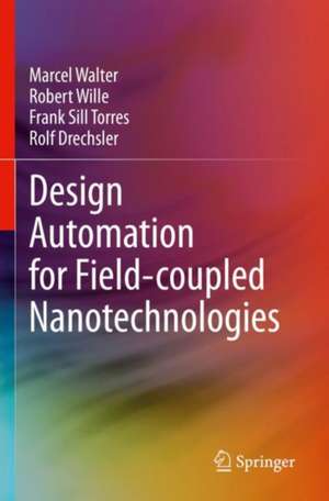 Design Automation for Field-coupled Nanotechnologies de Marcel Walter