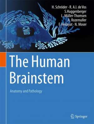 The Human Brainstem: Anatomy and Pathology de Hannsjörg Schröder