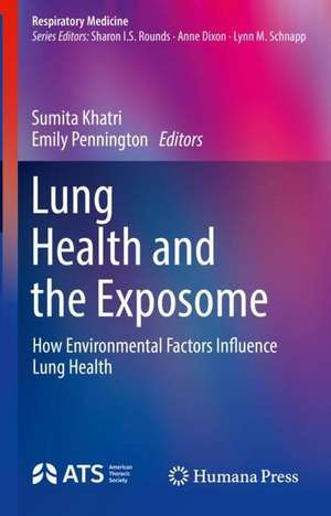 Lung Health and the Exposome: How Environmental Factors Influence Lung Health de Sumita B. Khatri