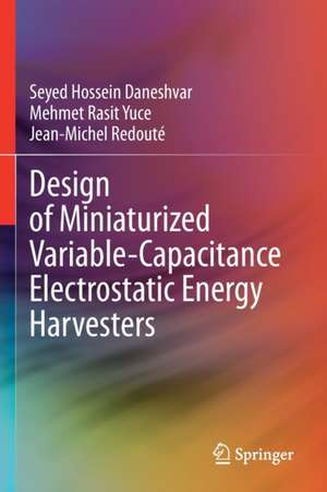 Design of Miniaturized Variable-Capacitance Electrostatic Energy Harvesters de Seyed Hossein Daneshvar