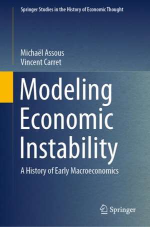 Modeling Economic Instability: A History of Early Macroeconomics de Michaël Assous
