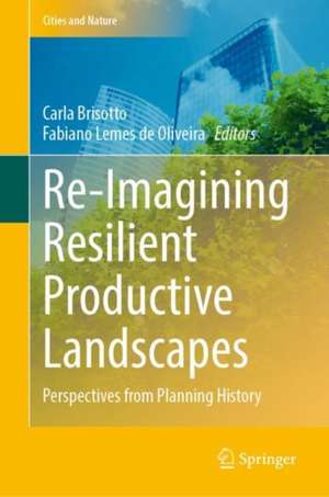 Re-Imagining Resilient Productive Landscapes: Perspectives from Planning History de Carla Brisotto