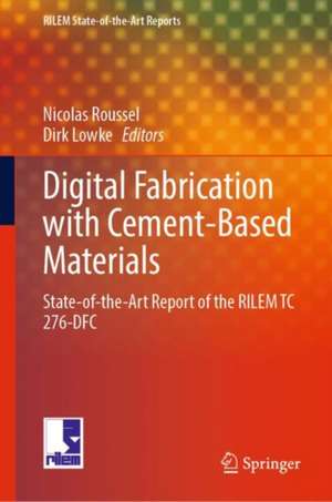 Digital Fabrication with Cement-Based Materials: State-of-the-Art Report of the RILEM TC 276-DFC de Nicolas Roussel