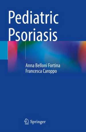 Pediatric Psoriasis de Anna Belloni Fortina