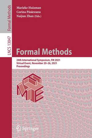 Formal Methods: 24th International Symposium, FM 2021, Virtual Event, November 20–26, 2021, Proceedings de Marieke Huisman