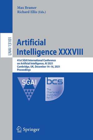 Artificial Intelligence XXXVIII: 41st SGAI International Conference on Artificial Intelligence, AI 2021, Cambridge, UK, December 14–16, 2021, Proceedings de Max Bramer