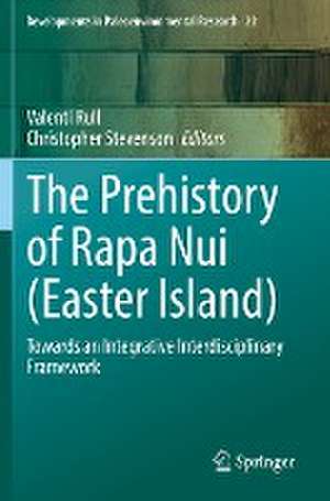 The Prehistory of Rapa Nui (Easter Island): Towards an Integrative Interdisciplinary Framework de Valentí Rull