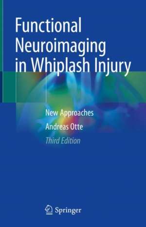 Functional Neuroimaging in Whiplash Injury: New Approaches de Andreas Otte