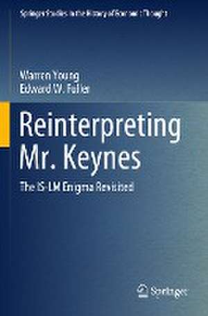 Reinterpreting Mr. Keynes: The IS-LM Enigma Revisited de Warren Young