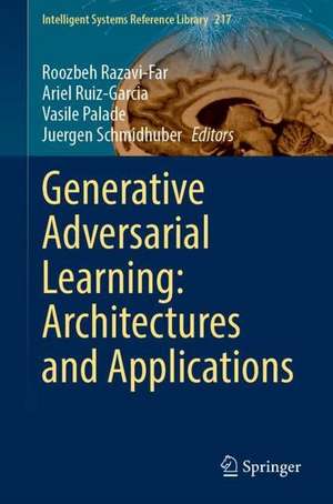 Generative Adversarial Learning: Architectures and Applications de Roozbeh Razavi-Far