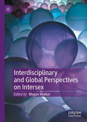 Interdisciplinary and Global Perspectives on Intersex de Megan Walker