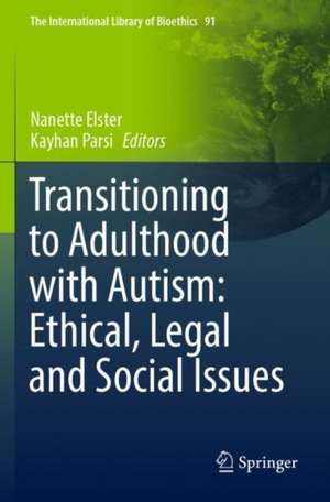 Transitioning to Adulthood with Autism: Ethical, Legal and Social Issues de Nanette Elster