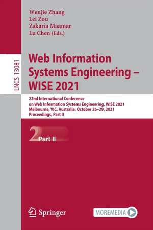 Web Information Systems Engineering – WISE 2021: 22nd International Conference on Web Information Systems Engineering, WISE 2021, Melbourne, VIC, Australia, October 26–29, 2021, Proceedings, Part II de Wenjie Zhang