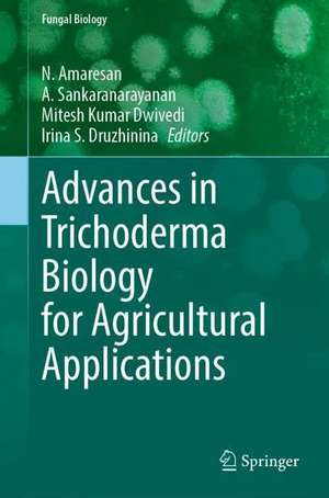 Advances in Trichoderma Biology for Agricultural Applications de N. Amaresan