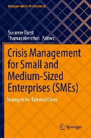 Crisis Management for Small and Medium-Sized Enterprises (SMEs): Strategies for External Crises de Susanne Durst